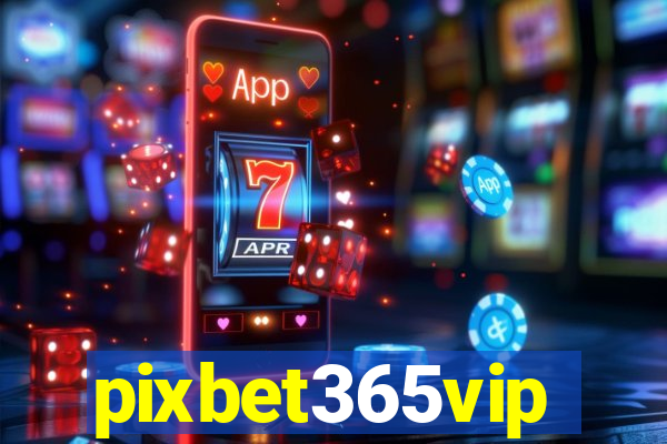 pixbet365vip