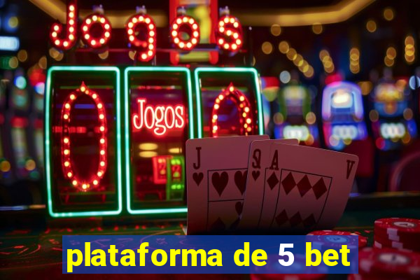 plataforma de 5 bet