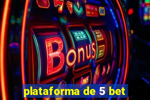 plataforma de 5 bet