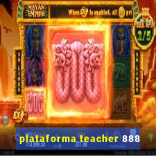 plataforma teacher 888