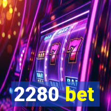 2280 bet