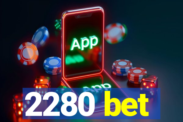 2280 bet