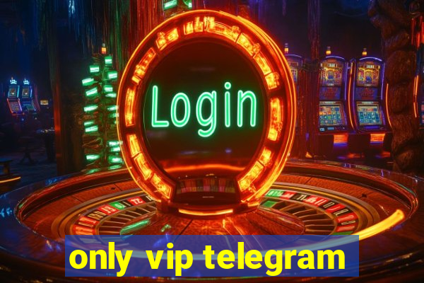 only vip telegram