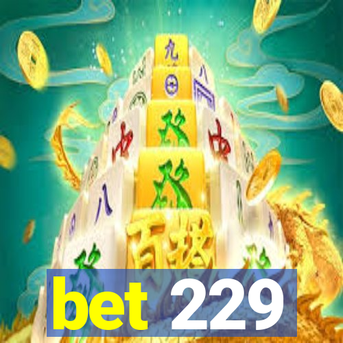 bet 229