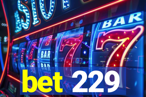 bet 229