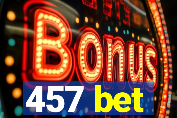 457 bet