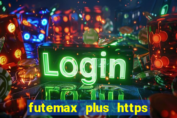 futemax plus https futemax plus