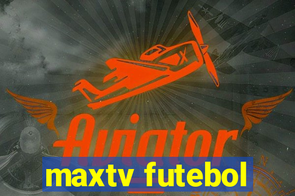 maxtv futebol