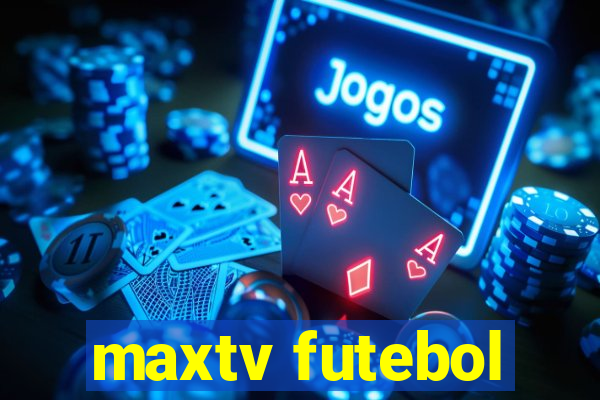 maxtv futebol