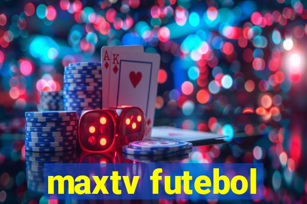 maxtv futebol