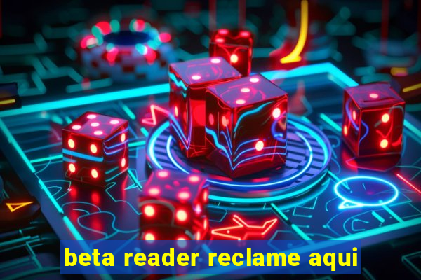 beta reader reclame aqui