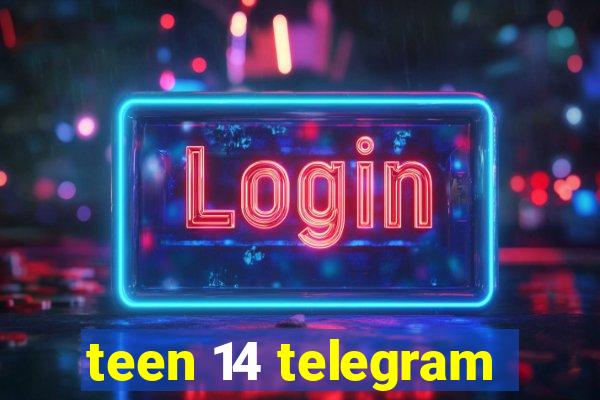 teen 14 telegram