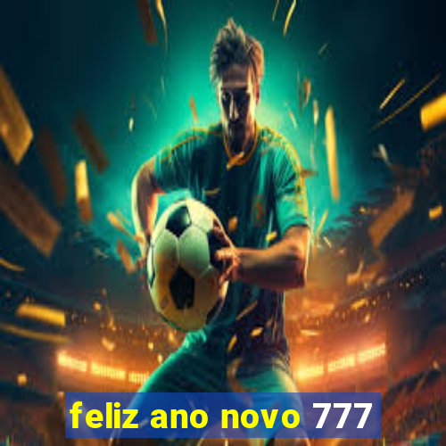 feliz ano novo 777