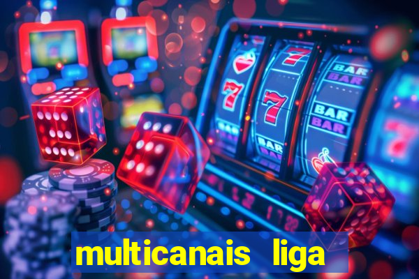 multicanais liga dos campees