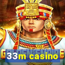 33m casino