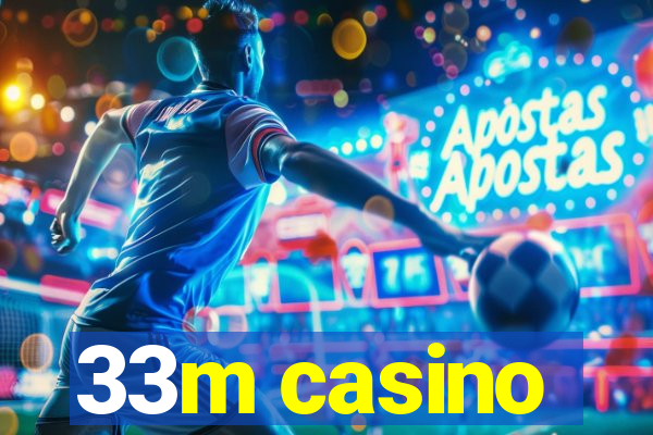 33m casino