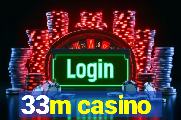 33m casino