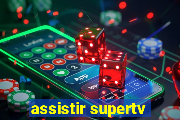 assistir supertv