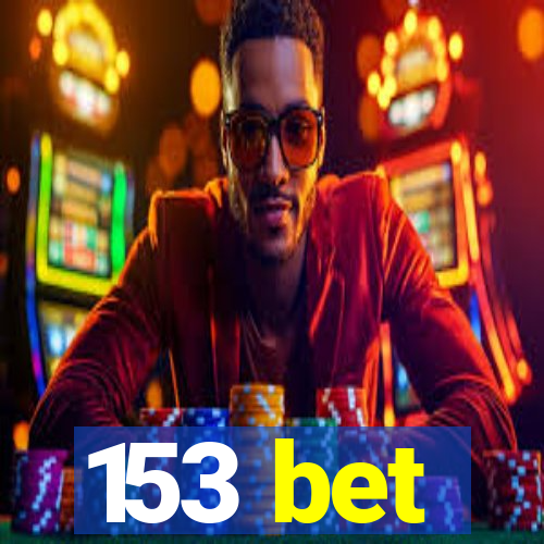 153 bet