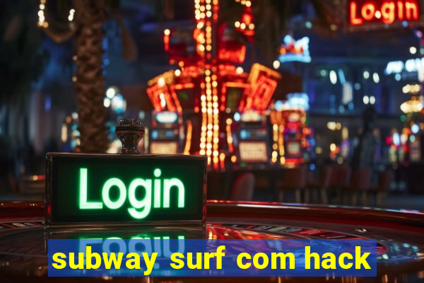 subway surf com hack