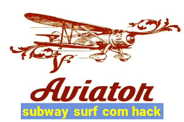 subway surf com hack