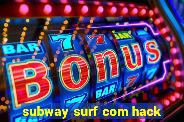 subway surf com hack