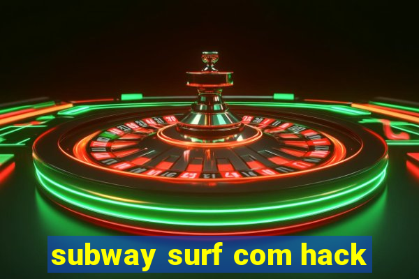 subway surf com hack