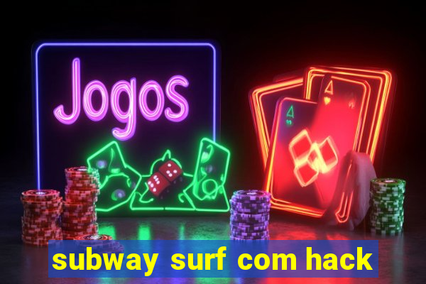 subway surf com hack