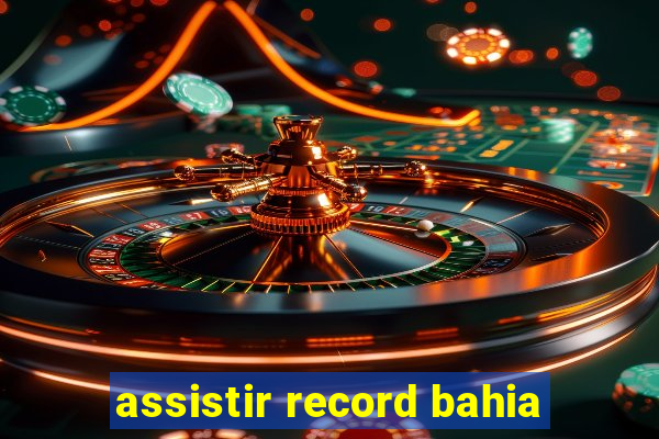 assistir record bahia