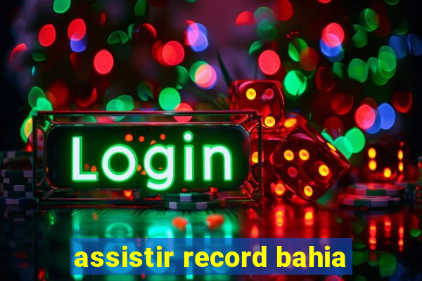 assistir record bahia