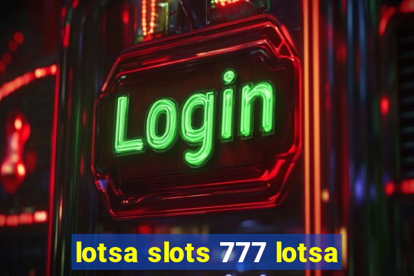 lotsa slots 777 lotsa