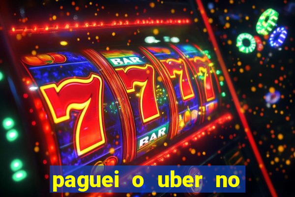 paguei o uber no pix e nao encontrou motorista