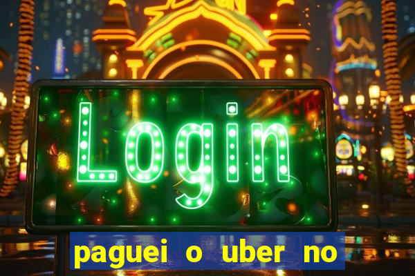 paguei o uber no pix e nao encontrou motorista