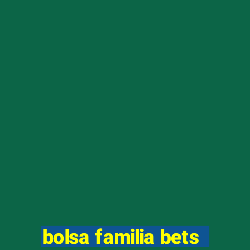 bolsa familia bets