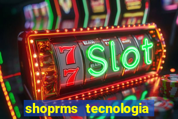 shoprms tecnologia e serviços ltda jogos