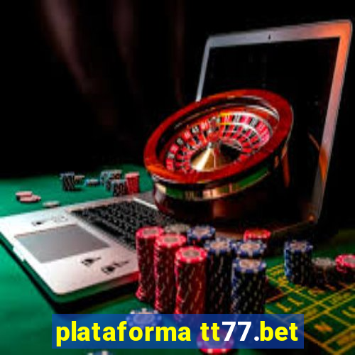 plataforma tt77.bet