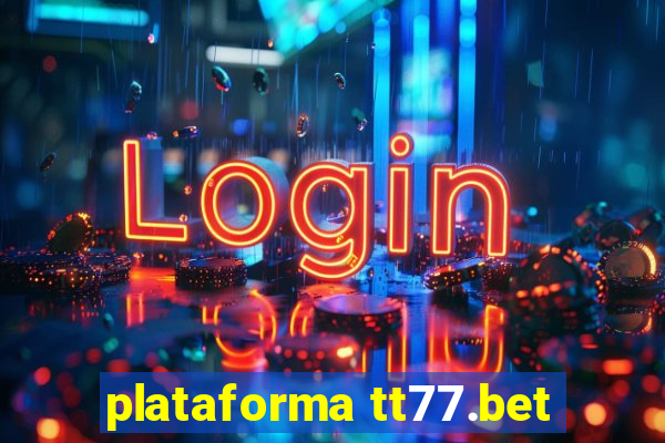 plataforma tt77.bet