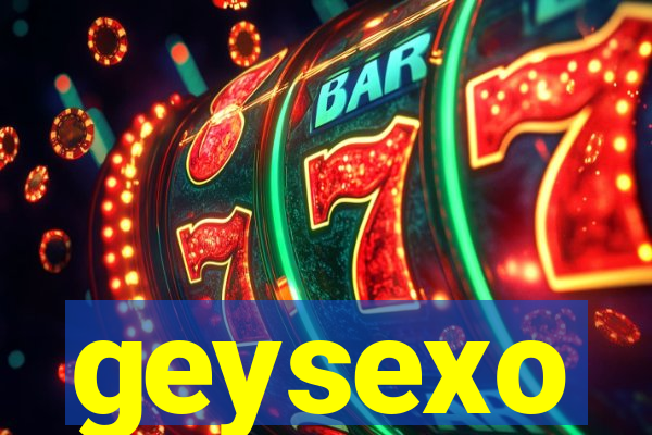 geysexo