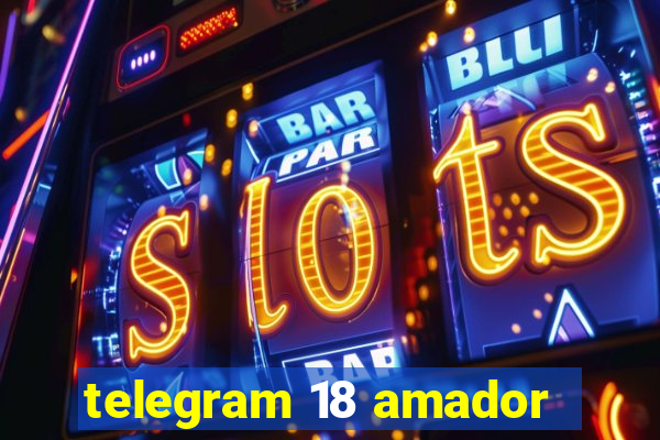 telegram 18 amador