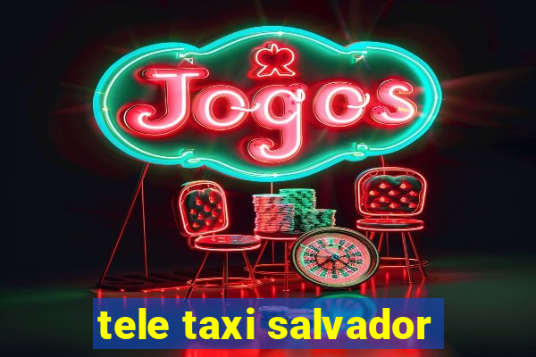 tele taxi salvador