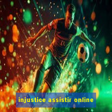 injustice assistir online