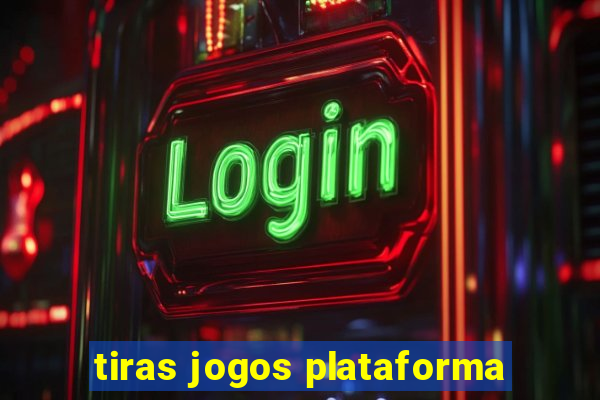 tiras jogos plataforma