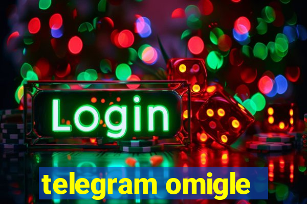 telegram omigle