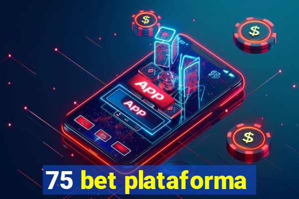 75 bet plataforma