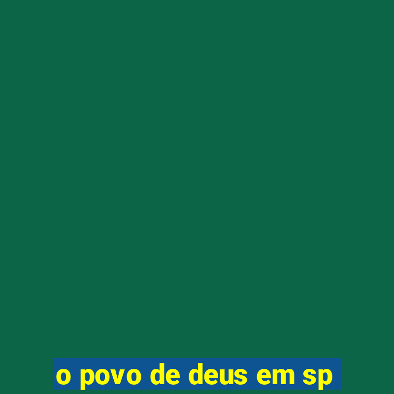 o povo de deus em sp