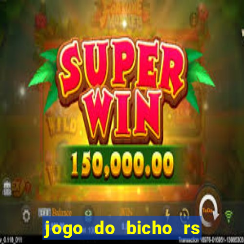 jogo do bicho rs resultado certo de hoje 14h 18h rs consulta