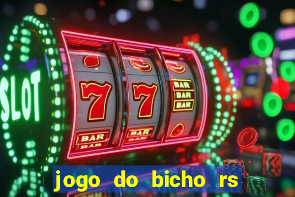 jogo do bicho rs resultado certo de hoje 14h 18h rs consulta