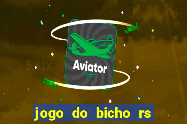 jogo do bicho rs resultado certo de hoje 14h 18h rs consulta