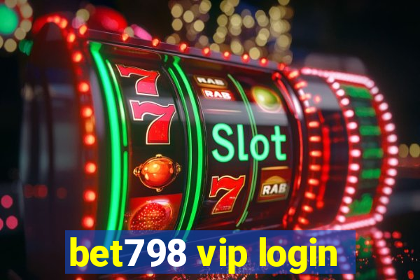 bet798 vip login