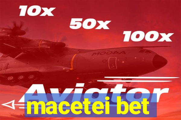 macetei bet